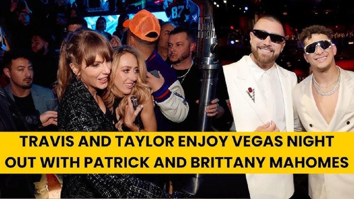 Taylor Swift, Travis Kelce, Patrick Mahomes, and Brittany Mahomes savor a night out in Las Vegas.