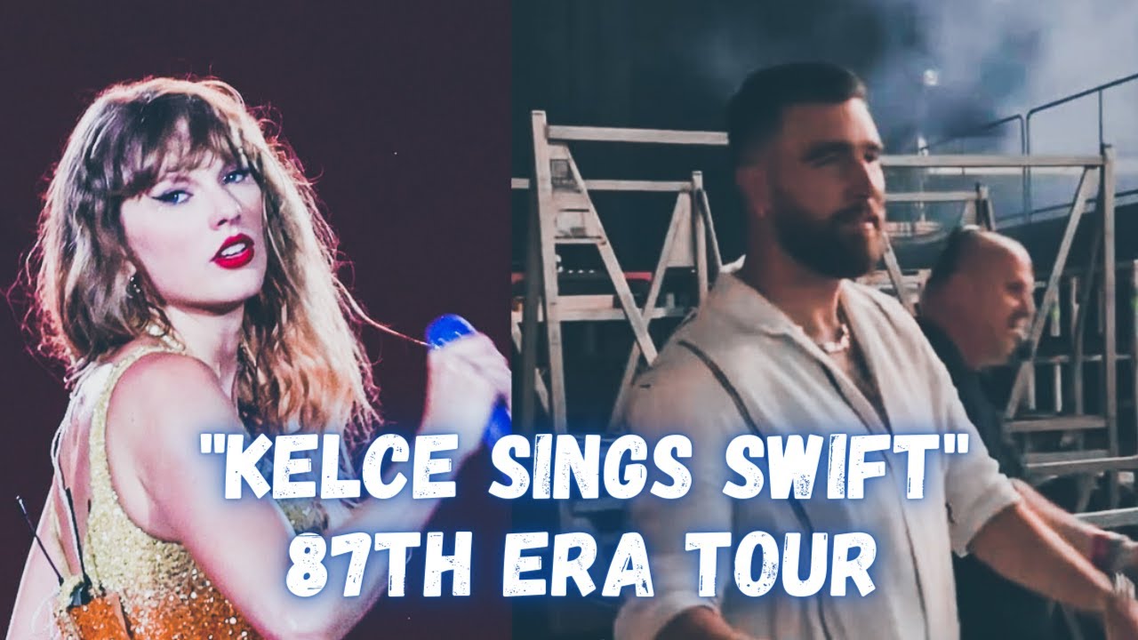 Travis Kelce Sings Along to Taylor Swift's Songs About Him at Her 87th Eras Tour Show