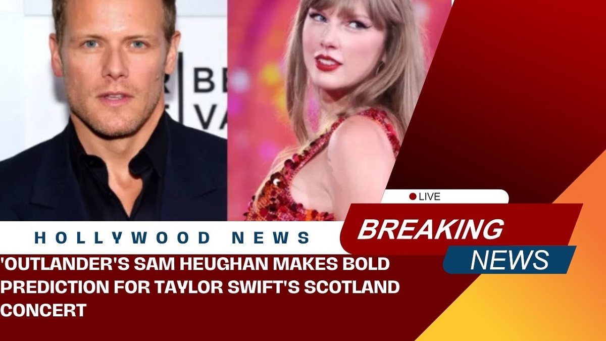 'Outlander's Sam Heughan Makes Bold Prediction for Taylor Swift’s Scotland Concert